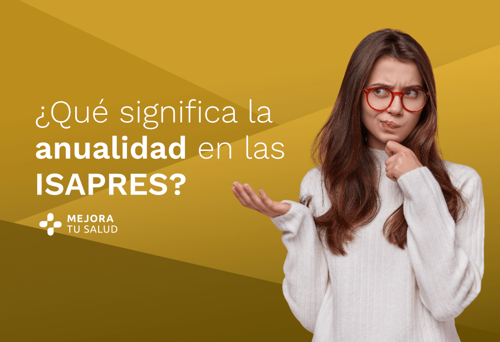 ¿Qué significa la anualidad en las ISAPRES?